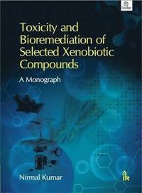 bokomslag Toxicity and Bioremediation of Selected Xenobiotic Compounds