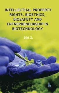bokomslag Intellectual Property Rights, Bioethics, Biosafety and Entrepreneurship in Biotechnology