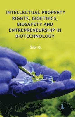 Intellectual Property Rights, Bioethics, Biosafety and Entrepreneurship in Biotechnology 1