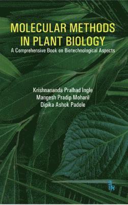 Krishnananda Pralhad Ingle, Mangesh Pradip Moharil, Dipika Ashok Padole - Molecular Methods in Plant Biology, Häftad
