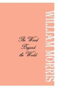 bokomslag The Wood Beyond the World
