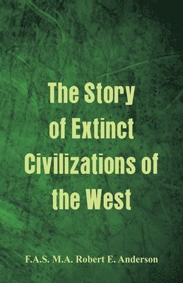 bokomslag Story of Extinct Civilizations of the West