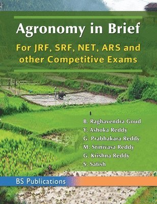B Raghavendra Goud, G Prabhakara Reddy, Y Ashoka Reddy, B. Raghavendra Goud, G. Prabhakara Reddy - Agronomy in Brief, Inbunden