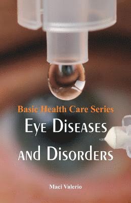 bokomslag Basic Health Care Series - Eye Diseases and Disorders