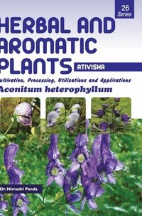 bokomslag HERBAL AND AROMATIC PLANTS - 26. Aconitum heterophyllum (Ativisha)