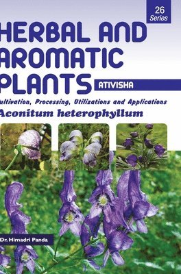 bokomslag HERBAL AND AROMATIC PLANTS - 26. Aconitum heterophyllum (Ativisha)