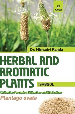 Himadri Panda, HIMADRI PANDA - Herbal and Aromatic Plants37.  Plantago Ovata (Isabgol), Inbunden