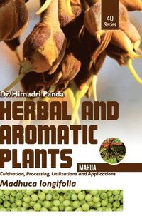 bokomslag HERBAL AND AROMATIC PLANTS - 40. Madhuca longifolia (Mahua)
