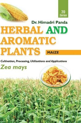 bokomslag HERBAL AND AROMATIC PLANTS - 39. Zea mays (Maize)