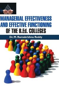 bokomslag MANAGERIAL EFFECTIVENESS AND EFFECTIVE FUNCTIONING OF THE B.Ed. COLLEGES