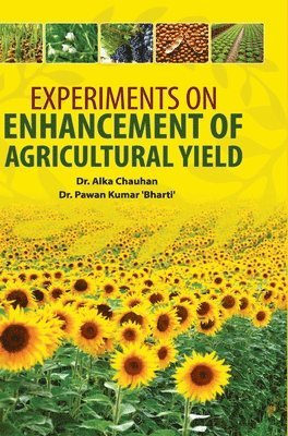 bokomslag Experiments on Enhancement of Agricultural Yield