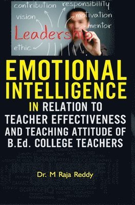 bokomslag EMOTIONAL INTELLIGENCE IN RELATION TO TEACHER EFFECTIVENESS AND TEACHING ATTITUDE OF B.Ed. COLLEGE TEACHERS