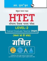 bokomslag HTET (TGT) Trained Graduate Teacher (Level2) Mathematics (Class VI to VIII) Exam Guide