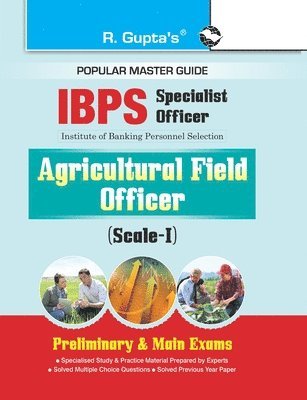 Ibps (Specialist Officer) Agricultural Field Officer (Scale-I) Preliminary & Main Exams Guide 1