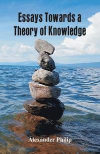 bokomslag Essays Towards a Theory of Knowledge