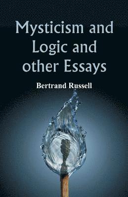Bertrand Russell - Mysticism and Logic and Other Essays, Häftad