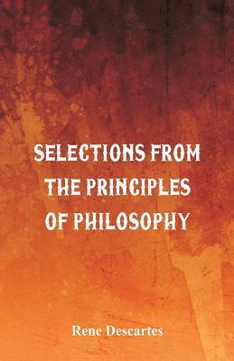 Rene Descartes - Selections from the Principles of Philosophy, Häftad