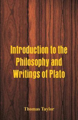Thomas Taylor - Introduction to the Philosophy and Writings of Plato, Häftad