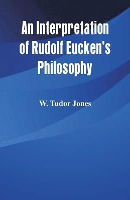 An Interpretation of Rudolf Eucken's Philosophy 1