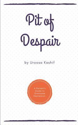 bokomslag Pit of Despair: A Patient's Guide to Overcome Depression