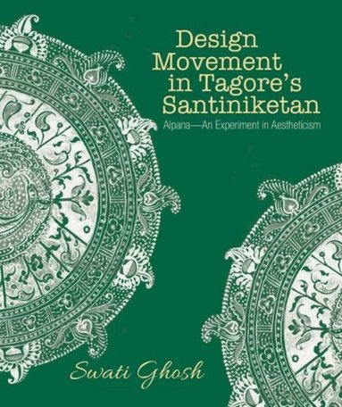 Swati Ghosh - Design Movement in Tagore's Santiniketan, Inbunden