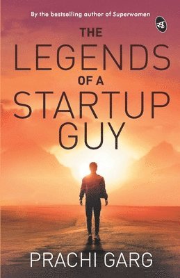 Prachi Garg - Legends of a Startup Guy, Häftad