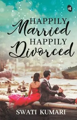 Swati Kumari - Happily Married Happily Divorced, Häftad. Tillgänglighet: Lägg i varukorg