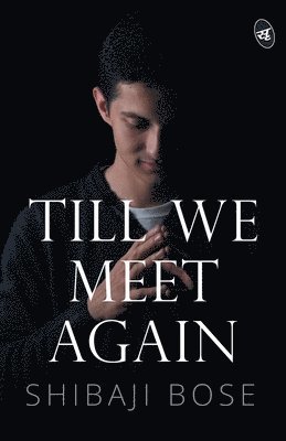 Shibaji Bose - Till We Meet Again, Häftad