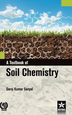 Saroj Kumar Sanyal - Textbook of Soil Chemistry, Inbunden