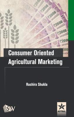 Ruchira Shukla - Consumer Oriented Agricultural Marketing, Inbunden