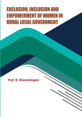 bokomslag Exclusion, Inclusion and Empowerment of Women in Rural Local Government