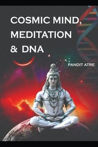 bokomslag Cosmic Mind, Meditation & DNA