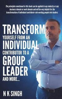 bokomslag Transform Yourself from an Individual Contributor to a Group Leader and More