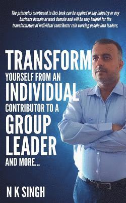 bokomslag Transform Yourself from an Individual Contributor to a Group Leader and More