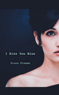 Kiana Kleem - I Kiss You Blue, Häftad