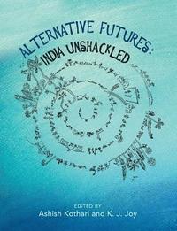 bokomslag Alternative Futures: India Unshackled
