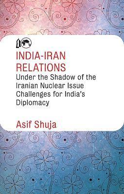 India-Iran Relations Under the Shadow of the Iranian Nuclear Issue 1