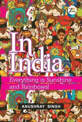 Anushray Singh - In India: Everything is Sunshine and Rainbows!, Häftad