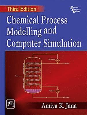 Chemical Process Modelling And Computer Simulation 1