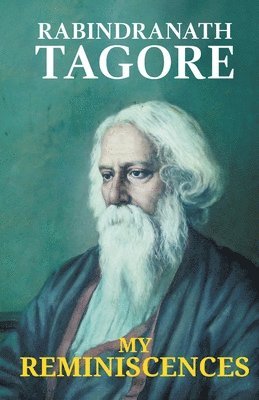 Rabindranath Tagore, Tagore,Rabindranath - My Reminiscences, Häftad