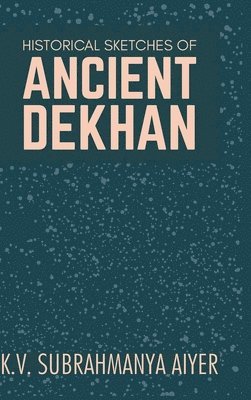 Historical Sketches of Ancient Dekhan 1