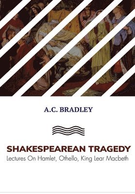 A C Bradley - Shakespearan Tragedy, Häftad