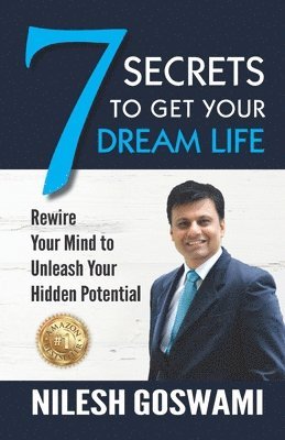 Nilesh Goswami - 7 Secrets to Get Your Dream Life, Häftad