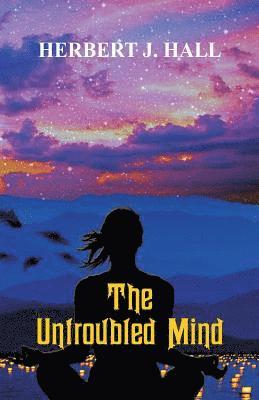 Herbert J Hall - Untroubled Mind, Häftad
