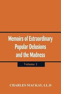 bokomslag Memoirs of Extraordinary Popular Delusions and the Madness of Crowds