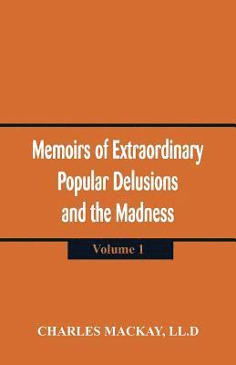 Memoirs of Extraordinary Popular Delusions and the Madness of Crowds 1