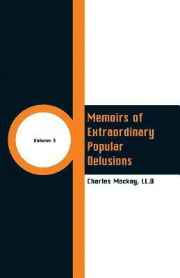 Memoirs of Extraordinary Popular Delusions 1