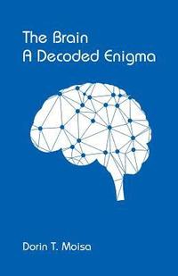 bokomslag The Brain, A Decoded Enigma