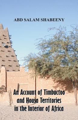 Account of Timbuctoo and Housa Territories in the Interior of Africa