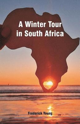 bokomslag A Winter Tour in South Africa